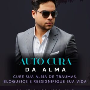 Auto Cura da Alma – Cure sua alma de traumas, bloqueios e ressignifique sua vida